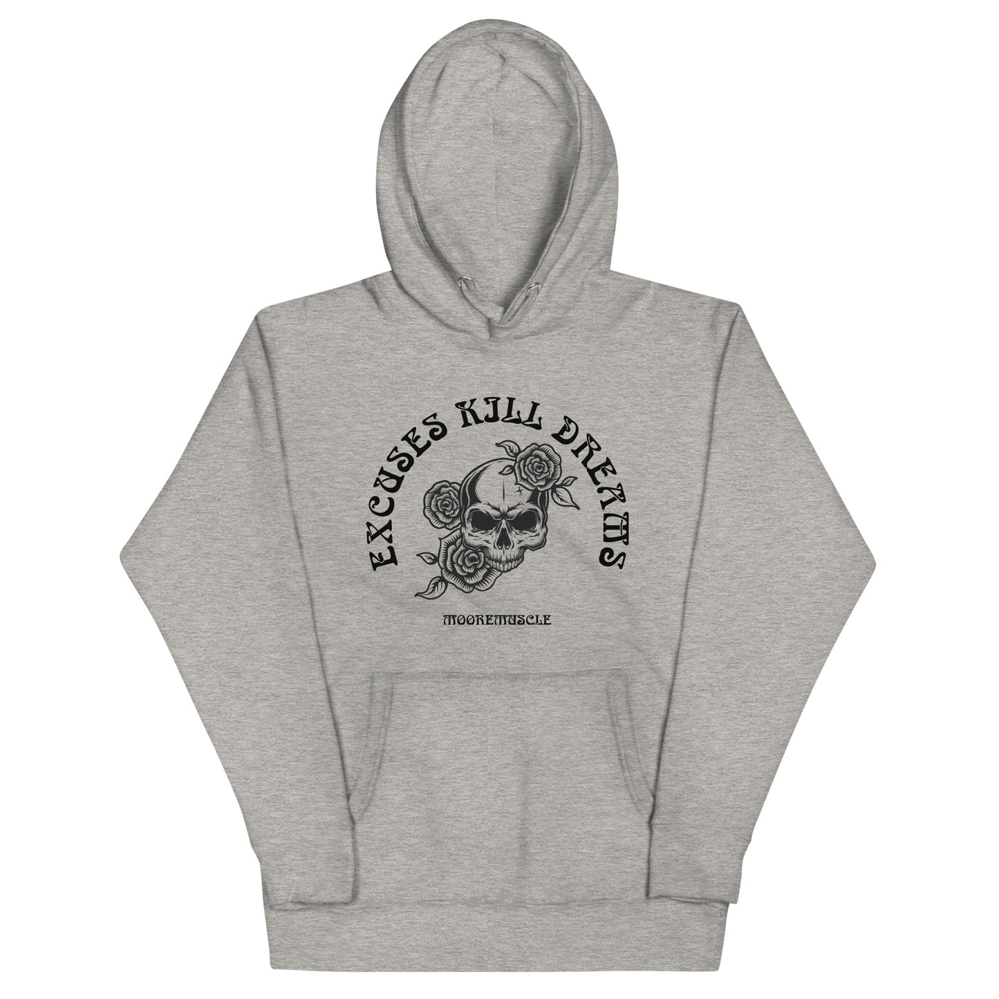 Excuses Kill Dreams Hoodie