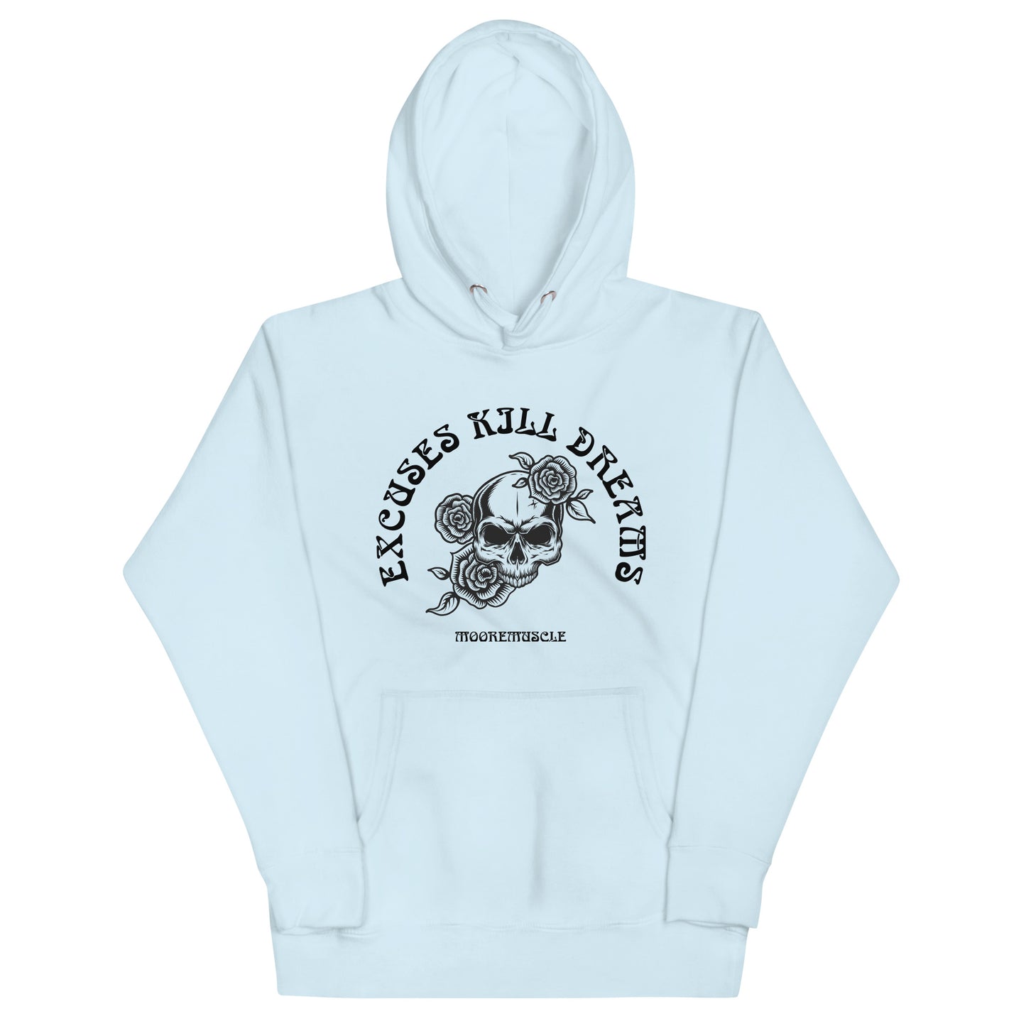 Excuses Kill Dreams Hoodie