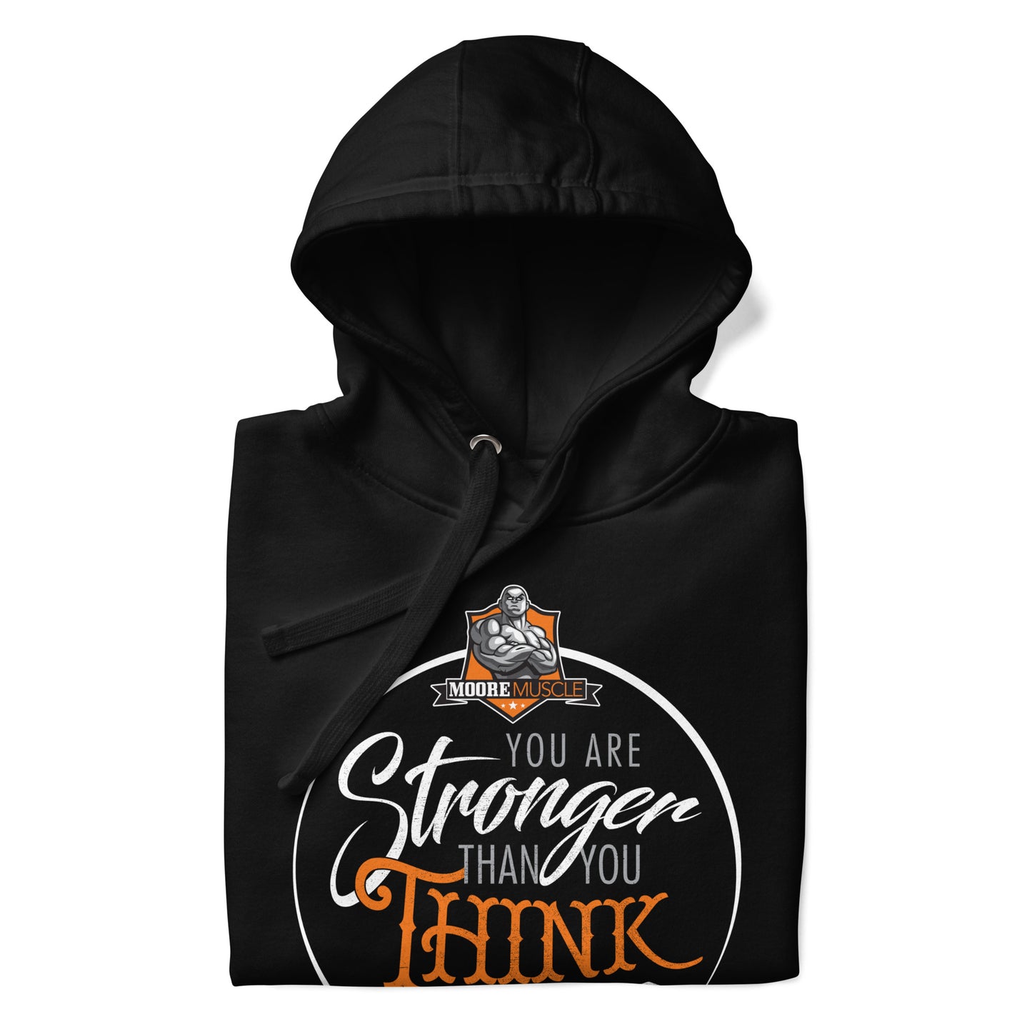 MooreMuscle Stronger Than You Think hoodie folded close-up highlighting front design and drawstrings