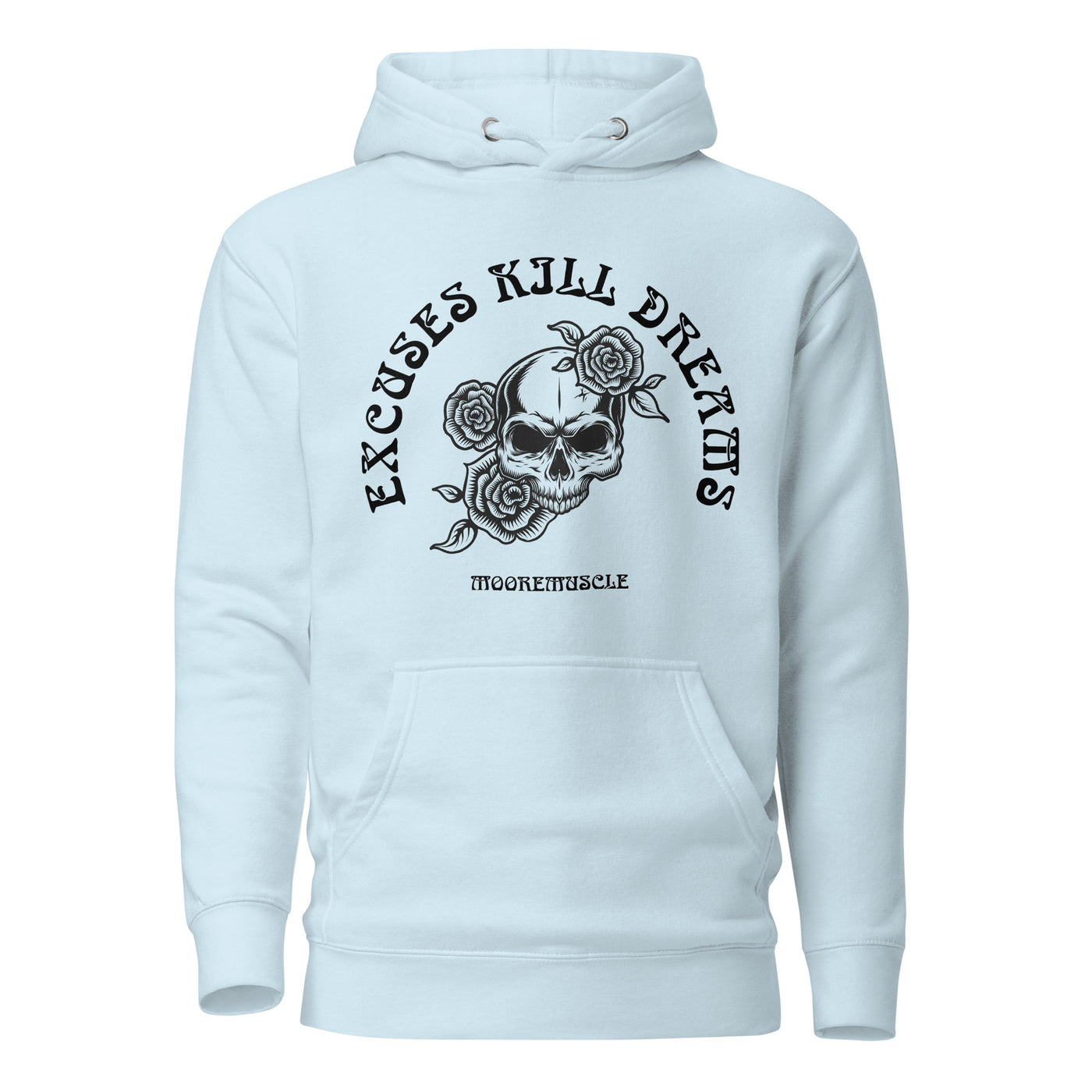 Excuses Kill Dreams Premium Hoodie light blue front view with skull graphic and text design
