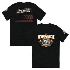 MooreMuscle MMBC Barbell Club t-shirt front and back design with “Your Excuses Make You Weak” graphic